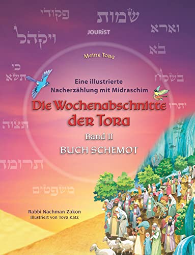 Die Wochenabschnitte der Tora. Band 2. Buch Schemot.: Eine illustrierte Nacherzählung mit Midraschim (Meine Tora)