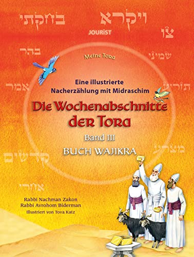 Die Wochenabschnitte der Tora. Band 3. Buch Wajikra.: Eine illustrierte Nacherzählung mit Midraschim (Meine Tora) von Jourist Verlags GmbH