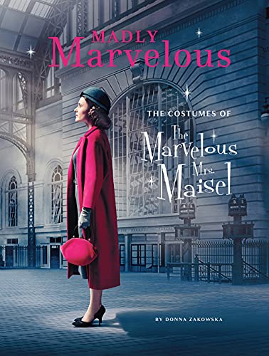 Madly Marvelous: The Costumes of The Marvelous Mrs. Maisel