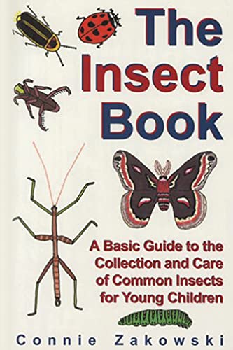 The Insect Book: A Basic Guide to the Collection and Care of Common Insects for Young Children von PageTurner Press and Media