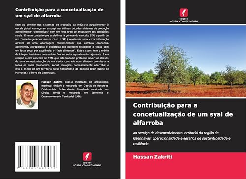 Contribuição para a concetualização de um syal de alfarroba: ao serviço do desenvolvimento territorial da região de Gzennayas: operacionalidade e desafios de sustentabilidade e resiliência von Edições Nosso Conhecimento