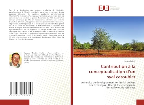 Contribution à la conceptualisation d’un syal caroubier: au service de développement territorial du Pays des Gzennayas : Opérabilité et enjeux de durabilité et de résilience von Éditions universitaires européennes