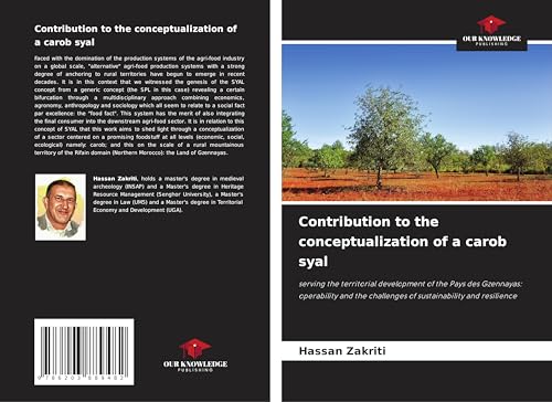 Contribution to the conceptualization of a carob syal: serving the territorial development of the Pays des Gzennayas: operability and the challenges of sustainability and resilience von Our Knowledge Publishing