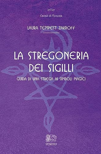 La stregoneria dei sigilli. Guida di una strega ai simboli magici (Canali di Venexia)