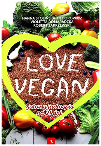 Love vegan: Gotowy jadłospis na 21 dni von Agora