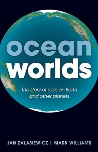 Ocean Worlds: The story of seas on Earth and other planets