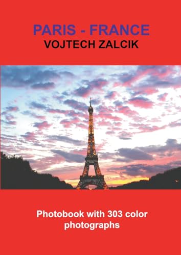 Paris - France: Photobook with 303 color photographs von PublishDrive