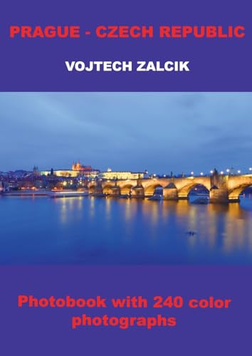 Prague - Czech Republic: Photobook with 240 color photographs von PublishDrive