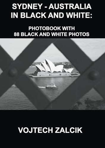 SYDNEY - AUSTRALIA IN BLACK AND WHITE: Photobook with 88 black and white photos von PublishDrive