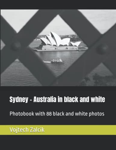 Sydney - Australia in black and white: Photobook with 88 black and white photos