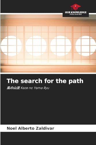 The search for the path: ¿¿¿¿ Kaze no Yama Ryu von Our Knowledge Publishing