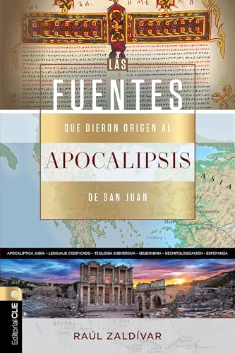 Fuentes que dieron origen al Apocalipsis de san Juan: Una revelación de Dios expresada en un lenguaje codificado por el hombre von CLIE