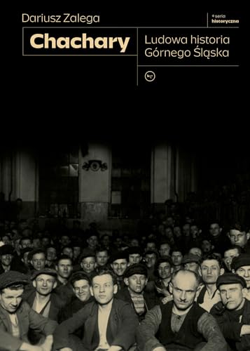Chachary Ludowa historia Górnego Śląska von Wydawnictwo Krytyki Politycznej