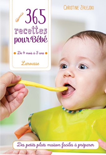 365 recettes pour bébé: De 4 mois à 3 ans von Larousse