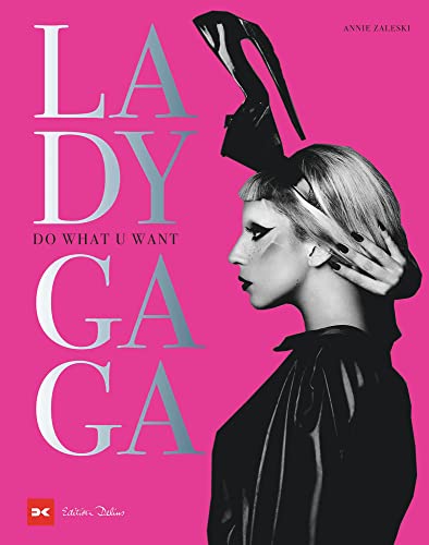 Lady Gaga: Do What U Want. Extravaganz in Perfektion von DELIUS KLASING