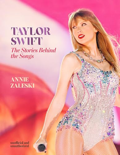 Taylor Swift - The Stories Behind the Songs: Every single track, explored and explained von WELBECK