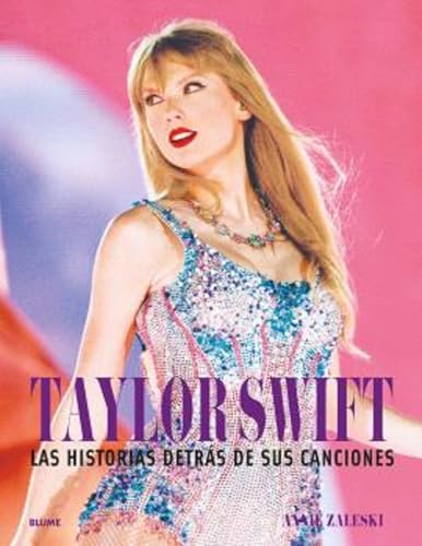 Taylor Swift. Historia destrás de sus canciones: Las historias detrás de sus canciones von BLUME (Naturart)