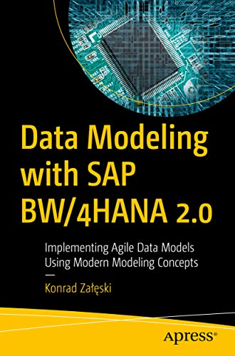 Data Modeling with SAP BW/4HANA 2.0: Implementing Agile Data Models Using Modern Modeling Concepts von Apress