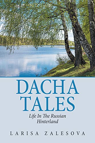 DACHA TALES: LIFE IN THE RUSSIAN HINTERLAND von AuthorHouse