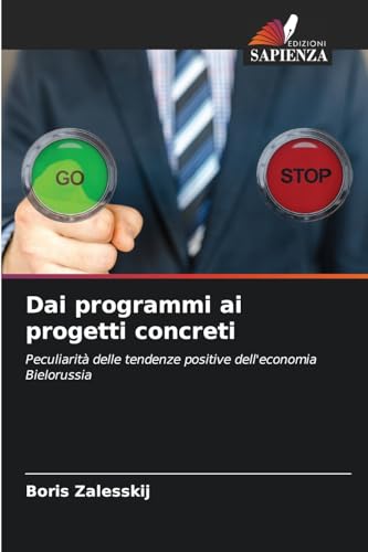 Dai programmi ai progetti concreti: Peculiarità delle tendenze positive dell'economiaBielorussia Dai programmi ai progetti concreti: Peculiarità delle tendenze positive dell'economiaBielorussia von Edizioni Sapienza