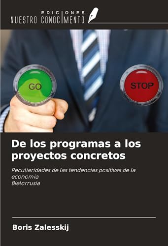 De los programas a los proyectos concretos: Peculiaridades de las tendencias positivas de la economíaBielorrusia De los programas a los proyectos concretos: Peculiaridades de las tendencias positivas de la economíaBielorrusia von Ediciones Nuestro Conocimiento