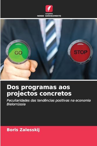 Dos programas aos projectos concretos: Peculiaridades das tendências positivas na economiaBielorrússia Dos programas aos projectos concretos: Peculiaridades das tendências positivas na economiaBielorrússia von Edições Nosso Conhecimento