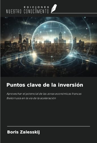 Puntos clave de la inversión: Aprovechar el potencial de las zonas económicas francas Bielorrusia en la vía de la aceleración Puntos clave de la inversión: Aprovechar el potencial de las zonas económicas francas Bielorrusia en la vía de la aceleración von Ediciones Nuestro Conocimiento