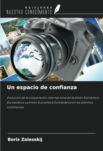 Un espacio de confianza: Evolución de la cooperación internacional de la Unión Económica Euroasiática La Unión Económica Euroasiática en los distintos continentes Un espacio de confianza: Evolución de la cooperación internacional de la Unión Económica Euroasiática La Unión Económica Euroasiática en los distintos continentes von Ediciones Nuestro Conocimiento