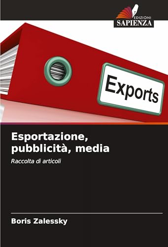 Esportazione, pubblicità, media: Raccolta di articoli von Edizioni Sapienza