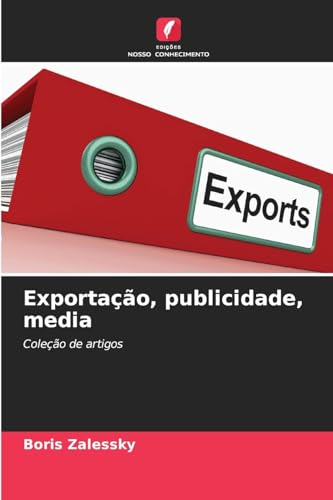 Exportação, publicidade, media: Coleção de artigos von Edições Nosso Conhecimento
