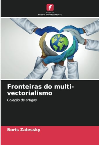 Fronteiras do multi-vectorialismo: Coleção de artigos von Edições Nosso Conhecimento