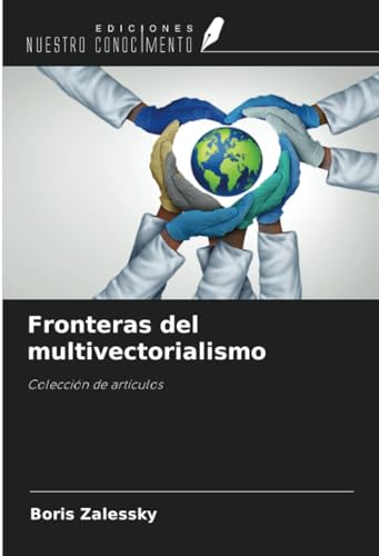 Fronteras del multivectorialismo: Colección de artículos von Ediciones Nuestro Conocimiento