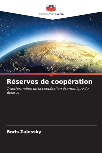 Réserves de coopération: Transformation de la coopération économique du Belarus Réserves de coopération: Transformation de la coopération économique du Belarus von Editions Notre Savoir