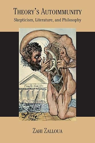 Theory s Autoimmunity: Skepticism, Literature, and Philosophy