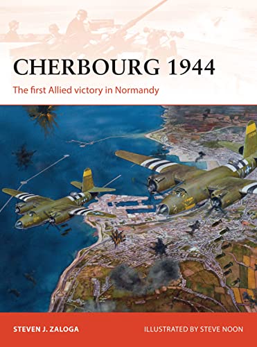 Cherbourg 1944: The first Allied victory in Normandy (Campaign, Band 278)