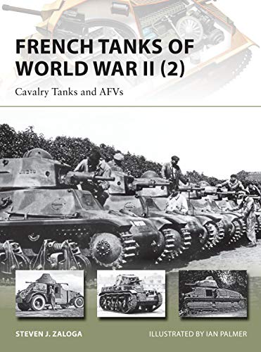 French Tanks of World War II (2): Cavalry Tanks and AFVs (New Vanguard, Band 213)