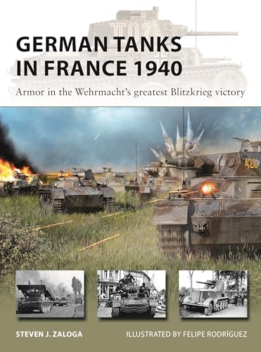 German Tanks in France 1940: Armor in the Wehrmacht's greatest Blitzkrieg victory (New Vanguard) von Osprey Publishing