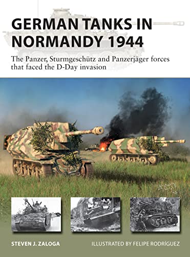 German Tanks in Normandy 1944: The Panzer, Sturmgeschütz and Panzerjäger forces that faced the D-Day invasion (New Vanguard) von Osprey Publishing (UK)
