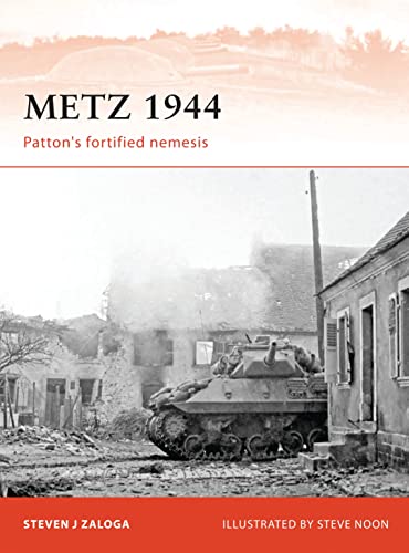 Metz 1944: Patton’s fortified nemesis (Campaign, Band 242)