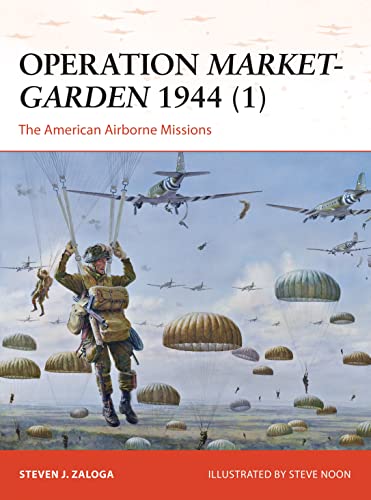Operation Market-Garden 1944 (1): The American Airborne Missions (Campaign, Band 270) von Osprey Publishing (UK)