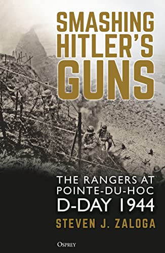 Smashing Hitler's Guns: The Rangers at Pointe-du-Hoc, D-Day 1944 von Osprey Publishing