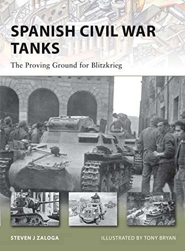 Spanish Civil War Tanks: The Proving Ground for Blitzkrieg (New Vanguard, 170, Band 170)