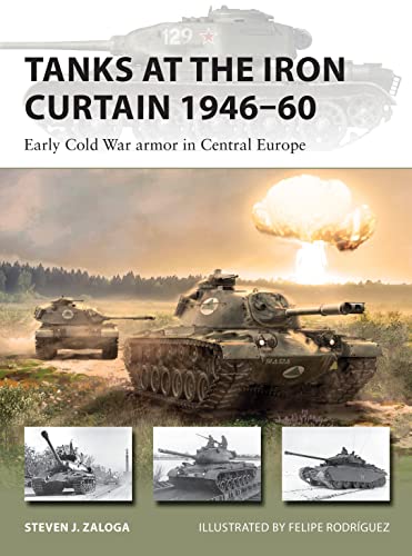 Tanks at the Iron Curtain 1946–60: Early Cold War armor in Central Europe (New Vanguard) von Osprey Publishing (UK)
