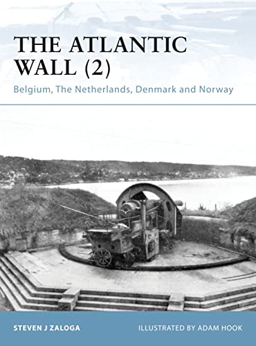 The Atlantic Wall (2): Belgium, the Netherlands, Denmark and Norway (Fortress, 89, Band 89)
