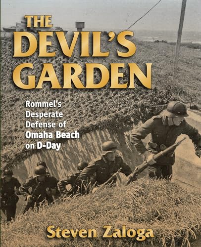 The Devil's Garden: Rommel'S Desperate Defense of Omaha Beach on D-Day