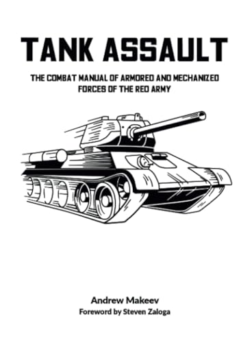 TANK ASSAULT - The Combat Manual of Armored and Mechanized Forces of the Red Army von Military History Group Ltd.