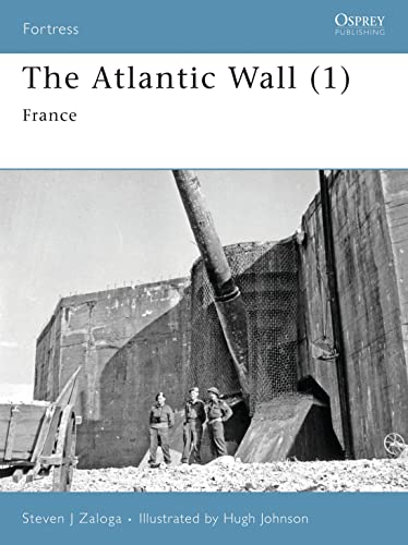 The Atlantic Wall (1): France (Fortress, 63, Band 63)