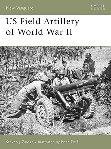 US Field Artillery of World War II (Men-at-arms Series, 131, Band 131)