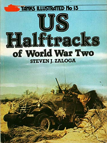 United States Half-tracks of World War Two (Tanks Illustrated S.)