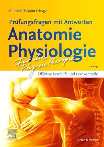 Für die Physiotherapie - Prüfungsfragen mit Antworten: Anatomie Physiologie: Effektive Lernhilfe und Lernkontrolle von Elsevier